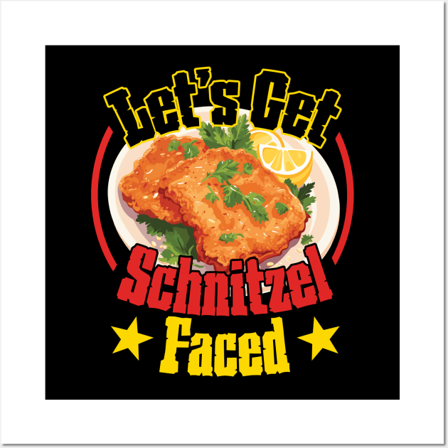 Let's Get Schnitzel Faced - Octoberfest Idea Wall Art by PaulJus